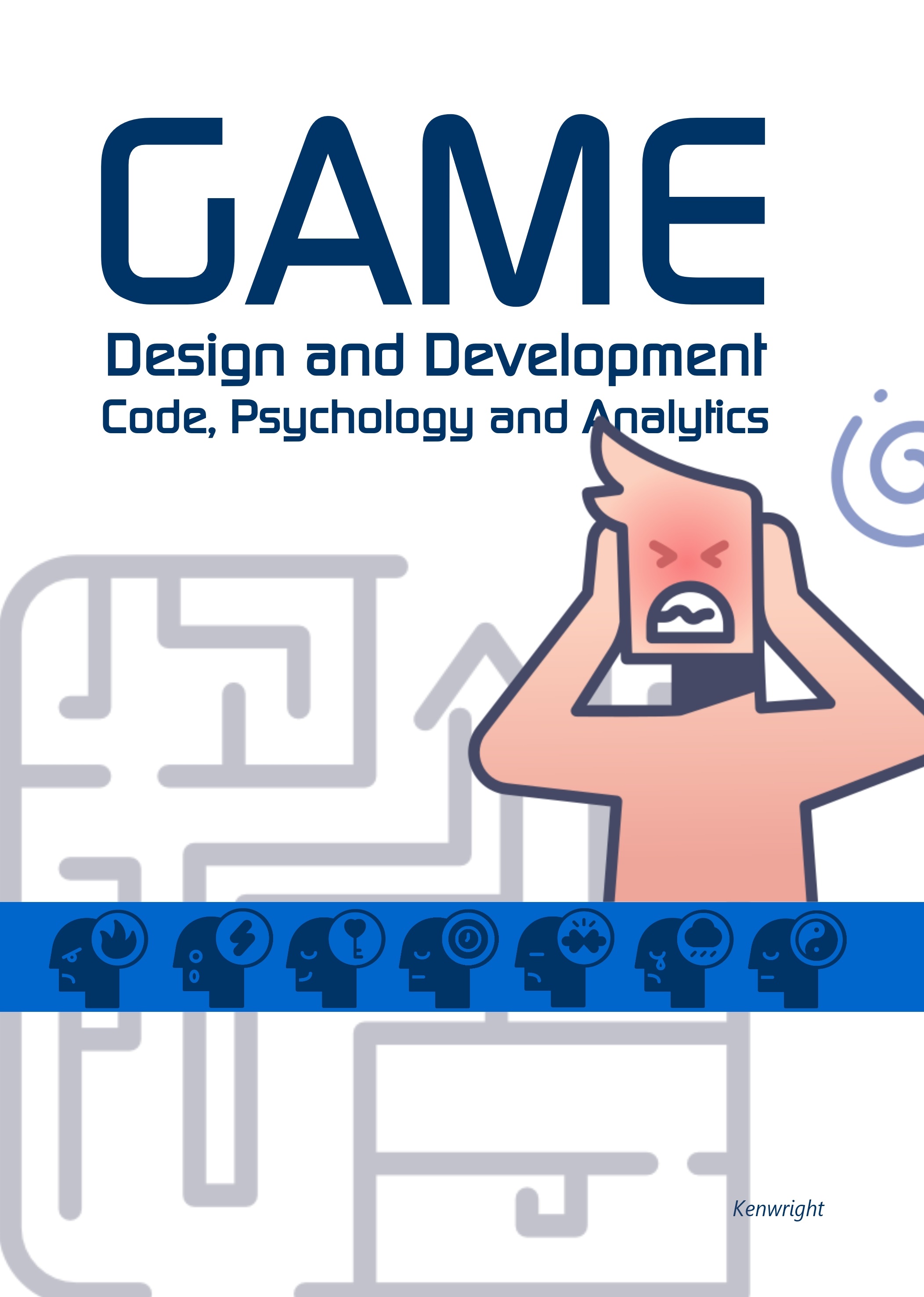Game Design and Development: Code, Psychology and Analytics (Paperback) cover large